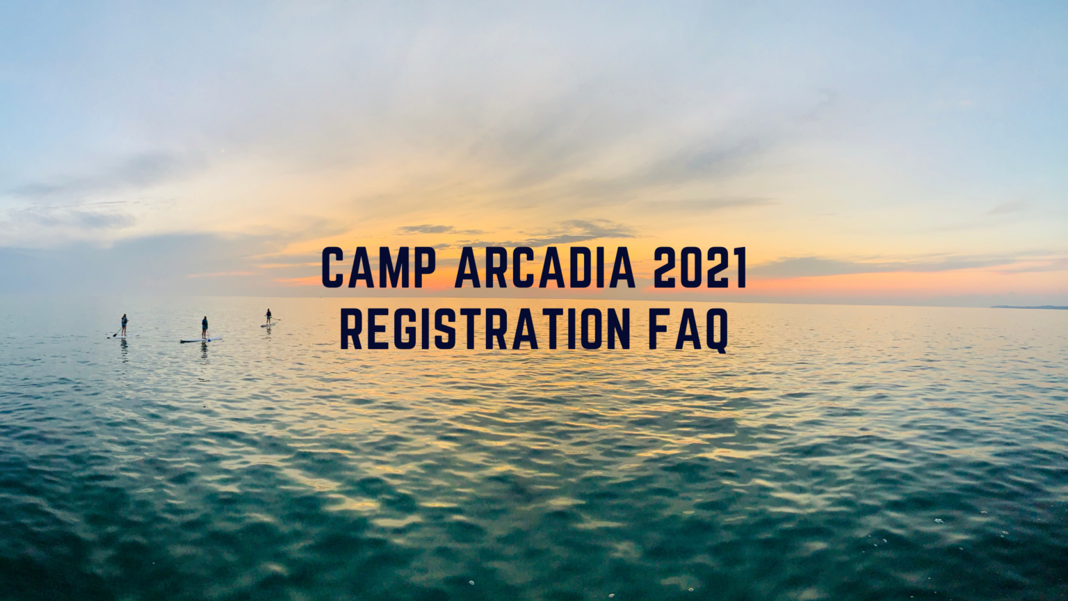 Camp Arcadia 2021 Registration FAQ Camp Arcadia